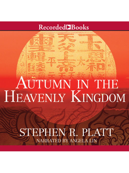 Title details for Autumn in the Heavenly Kingdom by Stephen R. Platt - Available